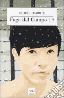 Fuga dal campo 14 libro di Harden Blaine