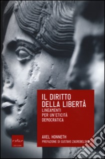 Il diritto della libertà. Lineamenti per un'eticità democratica libro di Honneth Axel