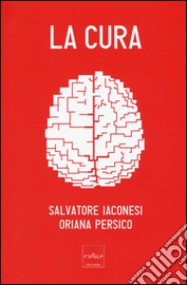 La cura libro di Iaconesi Salvatore; Persico Oriana