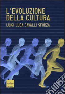 L'evoluzione della cultura libro di Cavalli-Sforza Luigi Luca