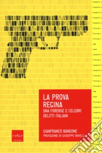 La prova regina. DNA forense e celebri delitti italiani libro di Bangone Gianfranco