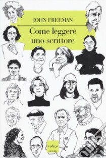 Come leggere uno scrittore libro di Freeman John