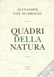 Quadri della natura libro di Humboldt Alexander von; Farinelli F. (cur.)