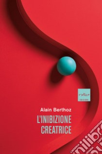 L'inibizione creatrice libro di Berthoz Alain