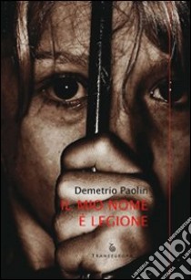 Il mio nome è Legione libro di Paolin Demetrio