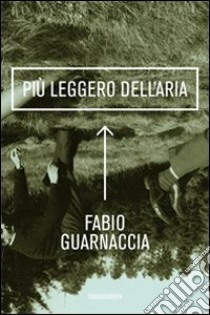 Più leggero dell'aria libro di Guarnaccia Fabio