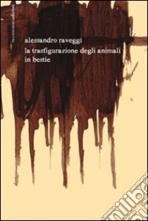 La trasfigurazione degli animali in bestie. Testo spagnolo a fronte. Con CD Audio libro di Raveggi Alessandro