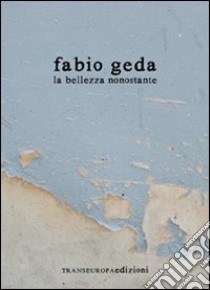 La bellezza nonostante libro di Geda Fabio