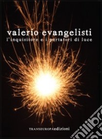 L'inquisitore e i portatori di luce libro di Evangelisti Valerio