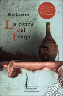 La conca del tempo libro di Lanteri Elio