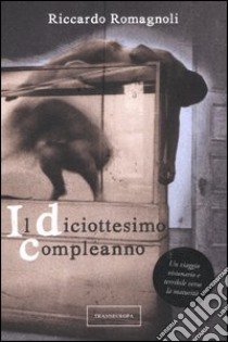 Il diciottesimo compleanno libro di Romagnoli Riccardo