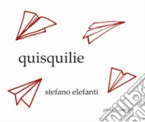 Quisquilie. Aforismi libro di Elefanti Stefano