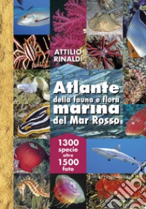 Atlante della fauna e flora marina del Mar Rosso. Ediz. illustrata libro di Rinaldi Attilio