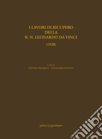 I lavori di recupero della R.N. Leonardo Da Vinci (1920). Ediz. ampliata libro di Scuotto A. (cur.); Rambelli F. (cur.)