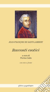 Racconti esotici. Ediz. integrale libro di Saint-Lambert Jean-François De; Gallo P. (cur.)