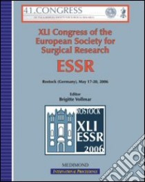 Fourty-first Congress of the European society for surgical research, ESSR (Rostock, 17-20 May 2006) libro di Vollmar B. (cur.)