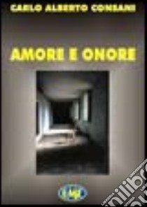 Amore e onore libro di Consani Carlo A.