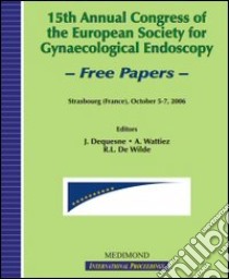 Fifteenth Annual congress of the European society for gynaecological endoscopy libro di Dequesne J. (cur.); Wattiez A. (cur.); De Wilde R. L. (cur.)