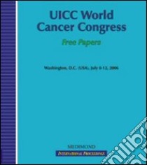 UICC World cancer congress. Free papers (Washington D.C., 8-12 July 2006) libro