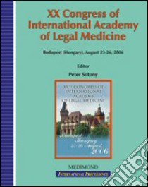 Twentyth Congress of International academy of legal medicine. Free papers (Budapest, 23-26 August 2006) libro di Sotony P. (cur.)