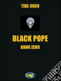 Black pope. Anno zero libro di Tibe Jigen