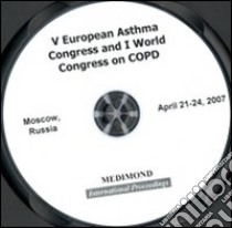 Fifth European Asthma congress and 1st World congress on COPD (Moscow, 21-24 April 2007). CD-ROM libro di Sepiashvili R. (cur.)