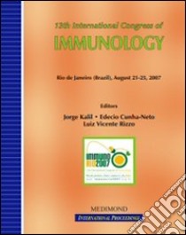 Thirteenth International congress of immunology, ICI (Rio de Janeiro, 21-25 August 2007) libro di Kalil J. (cur.); Rizzo L. V. (cur.); Cunha-Neto E. (cur.)