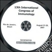 Thirteenth International congress of immunology, ICI (Rio de Janeiro, 21-25 August 2007). CD-ROM libro di Kalil J. (cur.); Rizzo L. V. (cur.); Cunha-Neto E. (cur.)