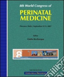 Fourth World congress of perinatal medicine-WCPM (Florence, 9-13 September, 2007) libro di Bivilacqua G. (cur.)
