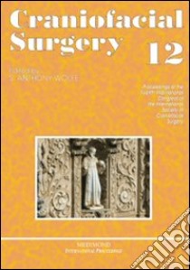 Twelfth International congress of the International society of craniofacial surgery, ISCFS (Salvador, 23-25 August 2007). Con CD-ROM libro di Wolfe S. A. (cur.)