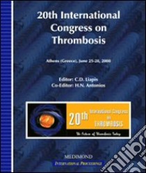 Twentyth International congress on thrombosis (Athens, 25-28 June 2008) libro di Liapis C. D. (cur.); Antonios H. N. (cur.)
