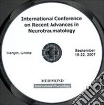 International conference on recent advance in neurotraumatology, Icran (Tianjin, 19-22 September 2007). CD-ROM libro