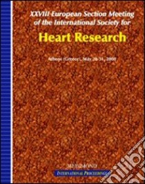 Twenty-eighth European section meeting of the International society for heart research (Athens, 28-31 May 2008) libro di Wing J. (cur.)