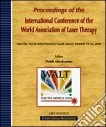 Proceedings of the International Conference of the World Association of Laser Therapy (Sun City, October 19-22 2008) libro di Abrahamse H. (cur.)