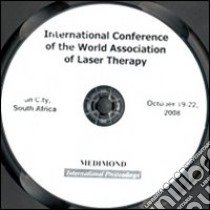 Proceedings of the International Conference of the World Association of Laser Therapy (Sun City, October 19-22 2008). CD-ROM libro di Abrahamse H. (cur.)