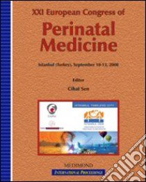 Twenty-first European Congress of perinatal medicine (Istanbul, 10-13 September 2008) libro di Chilat S. (cur.)