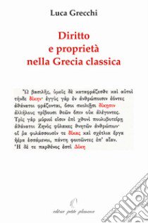 Diritto e proprietà nella Grecia classica paralleli con il nostro temo libro di Grecchi Luca