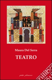 Teatro libro di Del Serra Maura