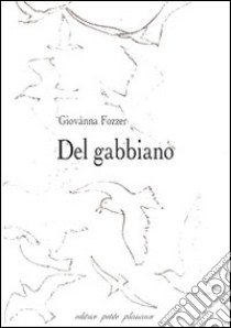 Del gabbiano libro di Fozzer Giovanna; Fiorillo C. (cur.)