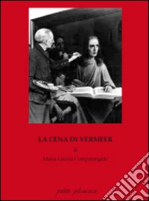 La cena di Vermeer libro di Compatangelo Maria Letizia