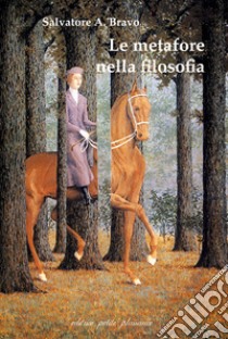 Le metafore nella filosofia libro di Bravo Salvatore Antonio; Fiorillo C. (cur.)