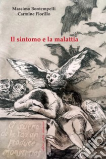 Il sintomo e la malattia libro di Bontempelli Massimo; Fiorillo Carmine