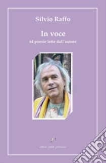 In voce. 64 poesie lette dall'autore. Con CD-Audio libro di Raffo Silvio; Fabbri M. (cur.)