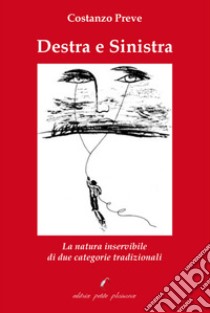 Destra e sinistra. La natura inservibile di due categorie tradizionali libro di Preve Costanzo; Fiorillo C. (cur.)