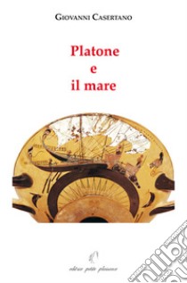 Platone e il mare libro di Casertano Giovanni; Fiorillo C. (cur.)