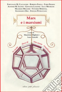 Marx e i marxismi. Le molte facce di una storia complicata libro di Migliori M. (cur.); Grecchi L. (cur.)