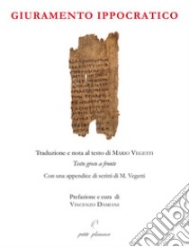 Giuramento Ippocratico libro di Ippocrate; Damiani V. (cur.); Vegetti M. (cur.)
