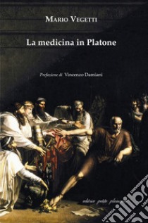 La medicina in Platone libro di Vegetti Mario; Damiani V. (cur.)