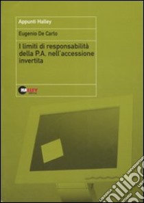 I limiti di responsabilità della P.A. nell'accessione invertita libro di De Carlo Eugenio