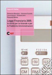 Legge finanziaria 2005: le novità per le aziende e per le pubbliche amministrazioni libro